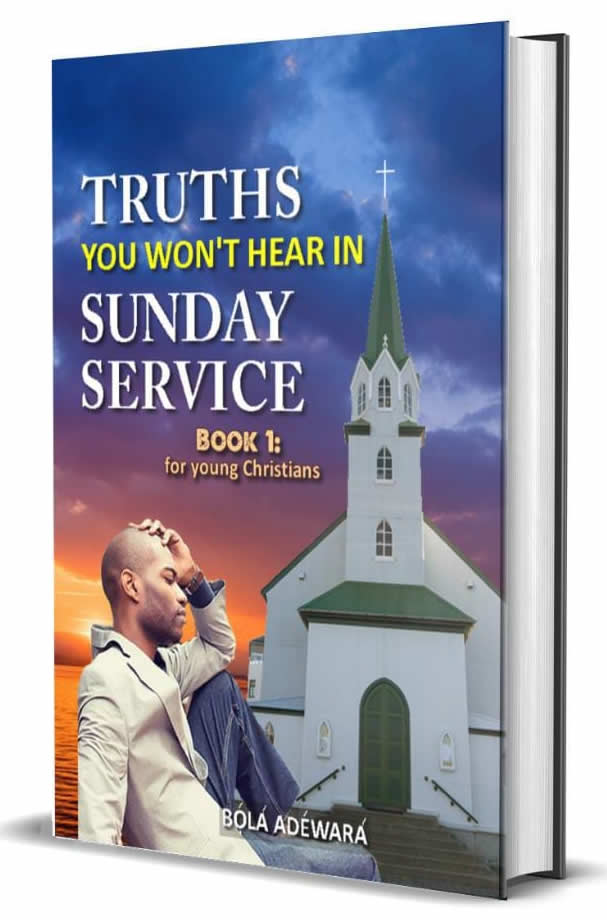 TRUTHS YOU WON'T HEAR IN SUNDAY SERVICE (Book 1) For Young Christians
